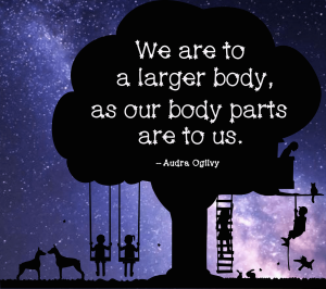 we are to a larger body as our parts are to us